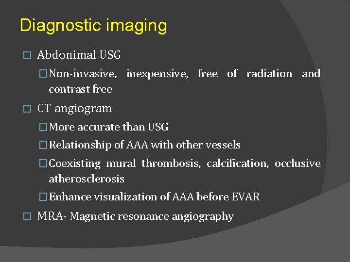 Diagnostic imaging � Abdonimal USG �Non-invasive, inexpensive, free of radiation and contrast free �