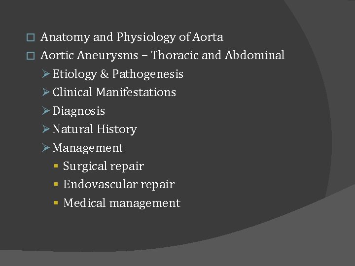 Anatomy and Physiology of Aorta � Aortic Aneurysms – Thoracic and Abdominal Ø Etiology