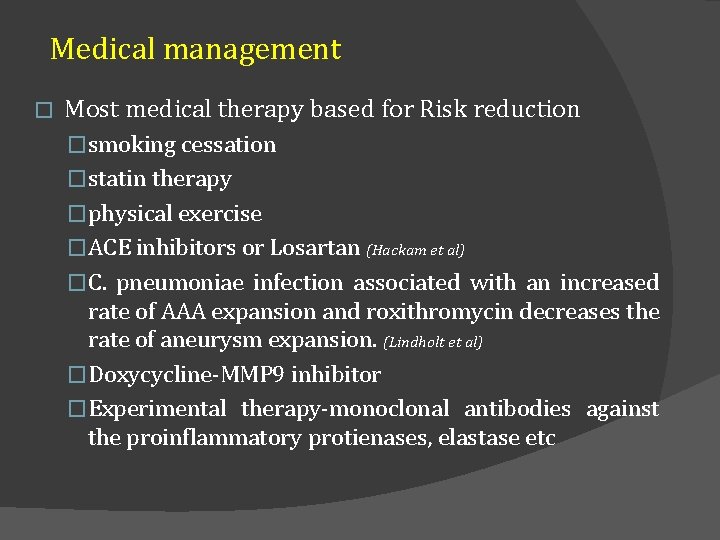Medical management � Most medical therapy based for Risk reduction �smoking cessation �statin therapy
