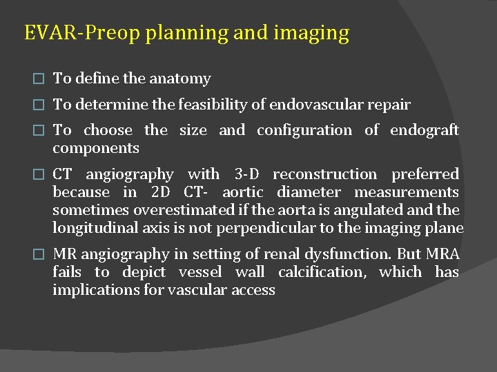 EVAR-Preop planning and imaging � To define the anatomy � To determine the feasibility