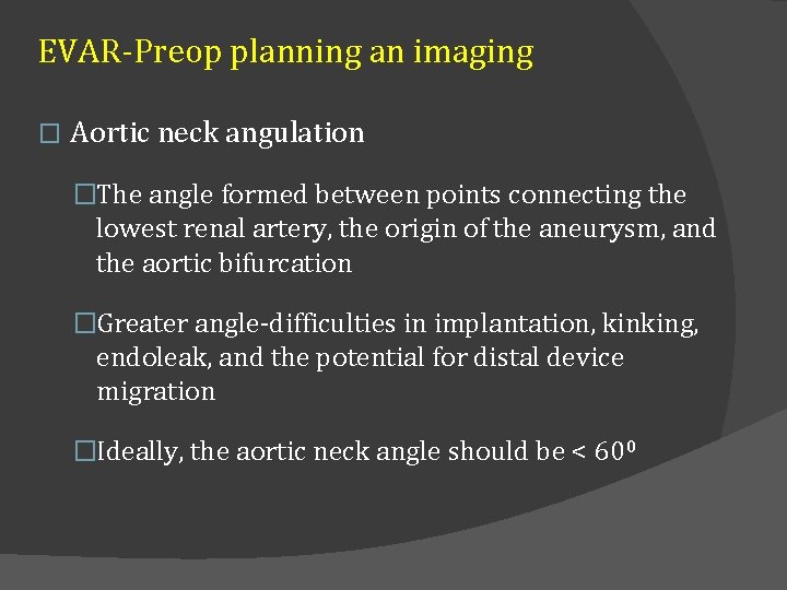 EVAR-Preop planning an imaging � Aortic neck angulation �The angle formed between points connecting