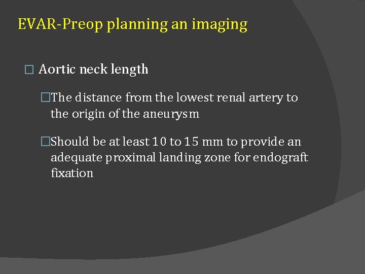 EVAR-Preop planning an imaging � Aortic neck length �The distance from the lowest renal