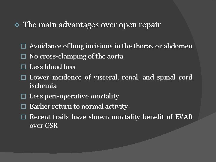 v The main advantages over open repair � � � � Avoidance of long