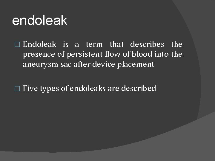 endoleak � Endoleak is a term that describes the presence of persistent flow of