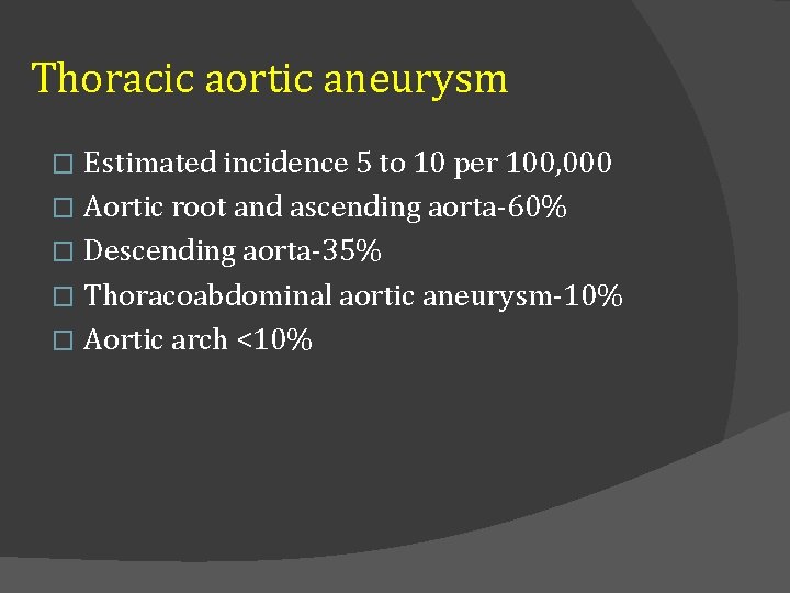 Thoracic aortic aneurysm Estimated incidence 5 to 10 per 100, 000 � Aortic root