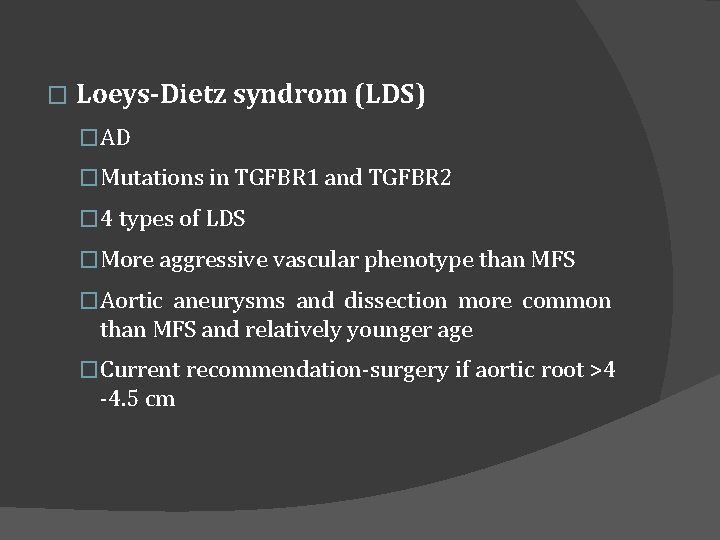 � Loeys-Dietz syndrom (LDS) �AD �Mutations in TGFBR 1 and TGFBR 2 � 4