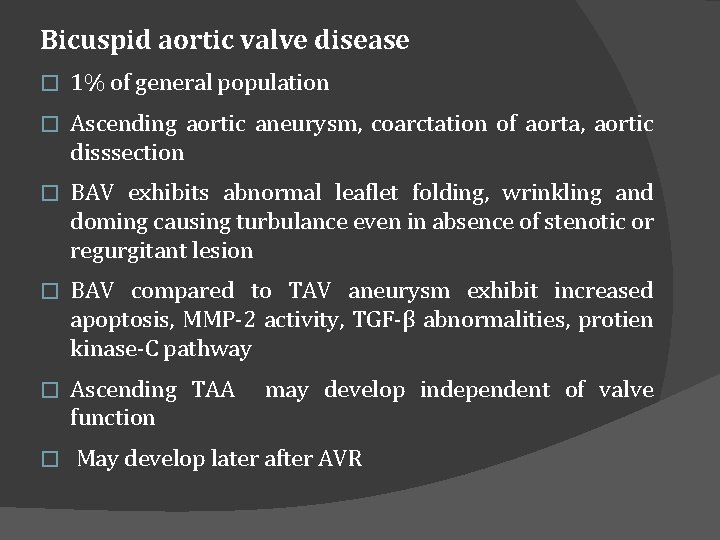 Bicuspid aortic valve disease � 1% of general population � Ascending aortic aneurysm, coarctation