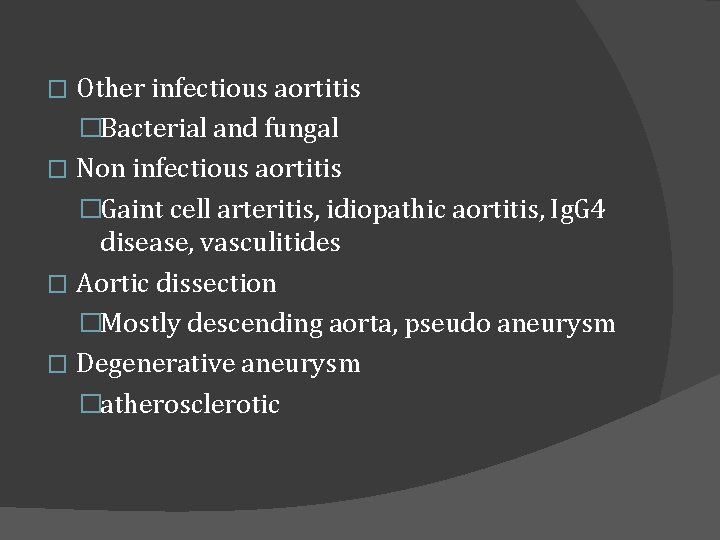 Other infectious aortitis �Bacterial and fungal � Non infectious aortitis �Gaint cell arteritis, idiopathic