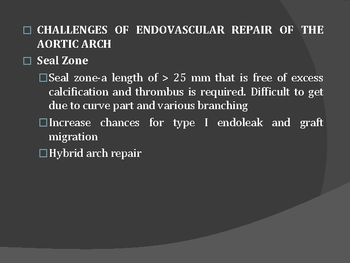 CHALLENGES OF ENDOVASCULAR REPAIR OF THE AORTIC ARCH � Seal Zone �Seal zone-a length