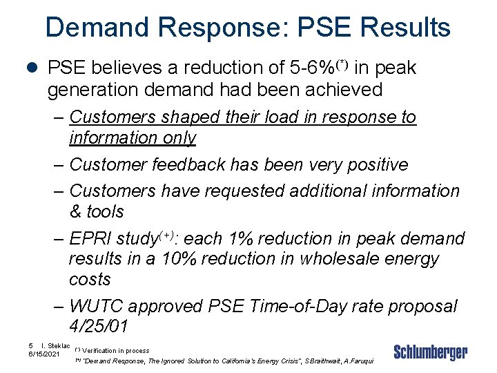 Demand Response: PSE Results l PSE believes a reduction of 5 -6%(*) in peak