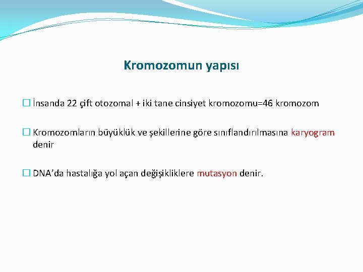 Kromozomun yapısı � İnsanda 22 çift otozomal + iki tane cinsiyet kromozomu=46 kromozom � Kromozomun yapısı � İnsanda 22 çift otozomal + iki tane cinsiyet kromozomu=46 kromozom �