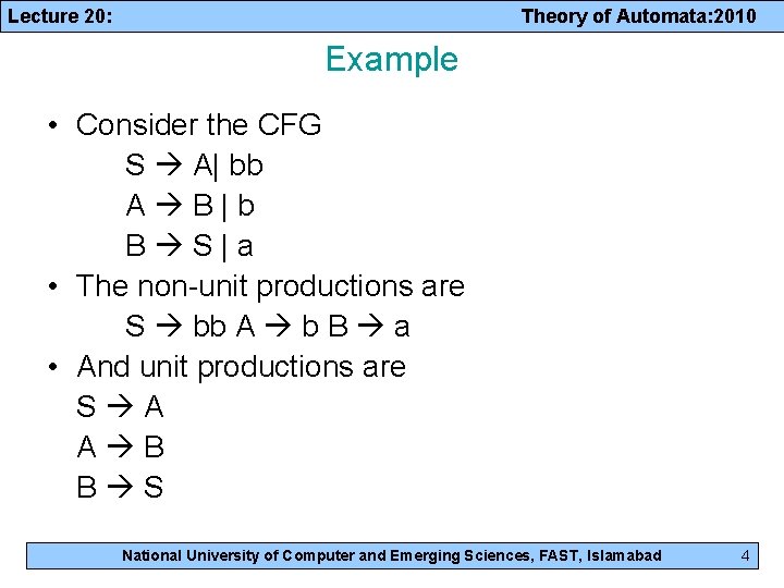 Lecture 20: Theory of Automata: 2010 Example • Consider the CFG S A| bb