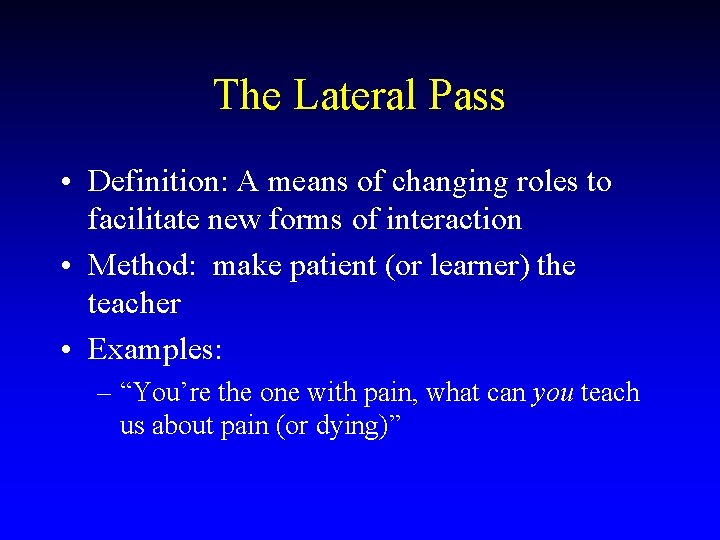 The Lateral Pass • Definition: A means of changing roles to facilitate new forms