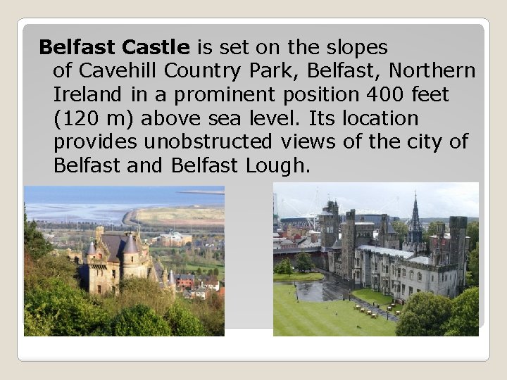 Belfast Castle is set on the slopes of Cavehill Country Park, Belfast, Northern Ireland