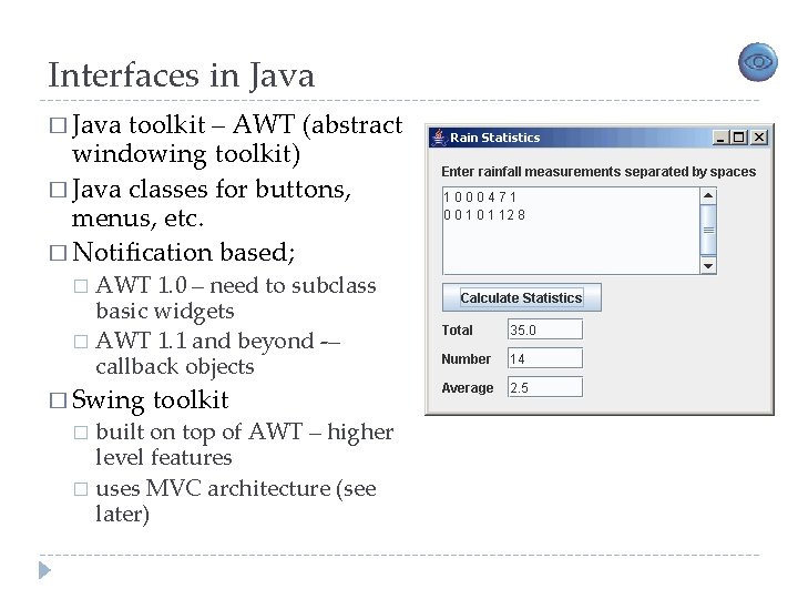 Interfaces in Java � Java toolkit – AWT (abstract windowing toolkit) � Java classes