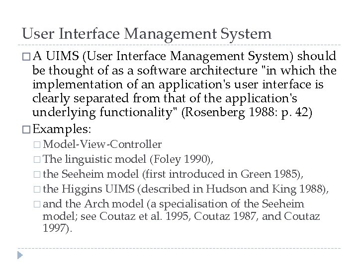 User Interface Management System �A UIMS (User Interface Management System) should be thought of