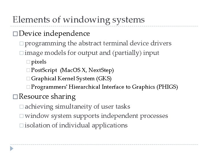 Elements of windowing systems � Device independence � programming the abstract terminal device drivers
