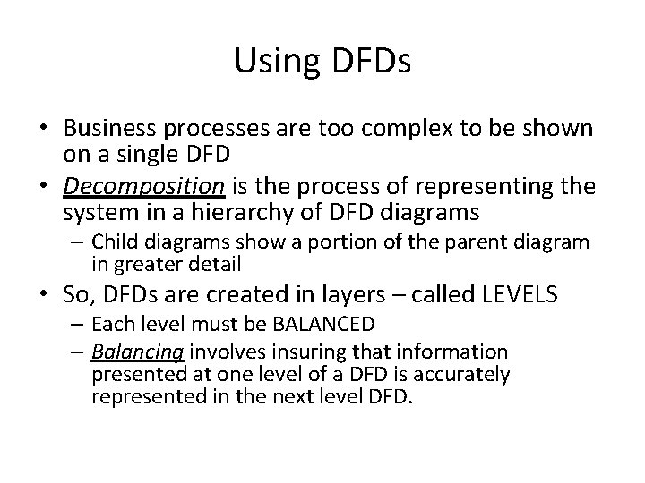 Using DFDs • Business processes are too complex to be shown on a single