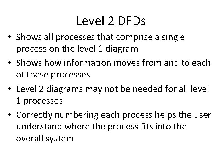 Level 2 DFDs • Shows all processes that comprise a single process on the