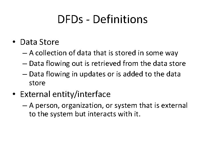 DFDs - Definitions • Data Store – A collection of data that is stored