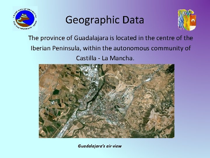 Geographic Data The province of Guadalajara is located in the centre of the Iberian