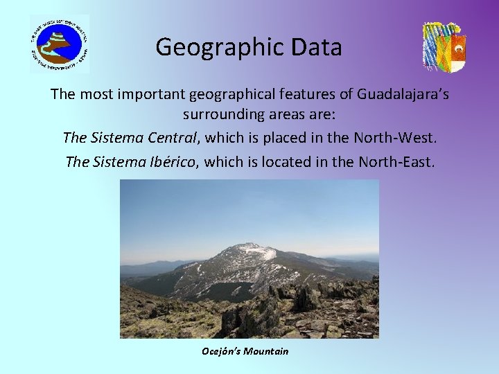 Geographic Data The most important geographical features of Guadalajara’s surrounding areas are: The Sistema
