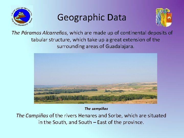 Geographic Data The Páramos Alcarreños, which are made up of continental deposits of tabular