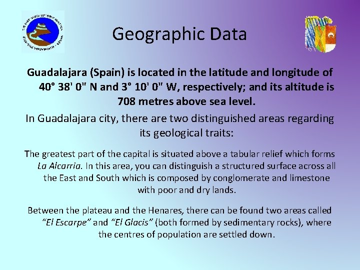 Geographic Data Guadalajara (Spain) is located in the latitude and longitude of 40° 38'