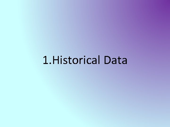 1. Historical Data 