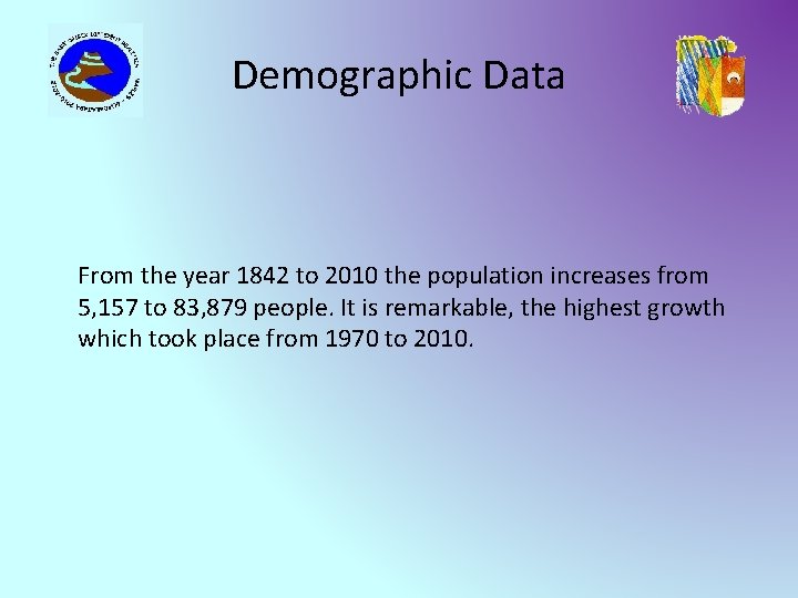 Demographic Data From the year 1842 to 2010 the population increases from 5, 157