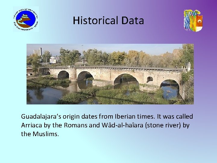 Historical Data Guadalajara’s origin dates from Iberian times. It was called Arriaca by the