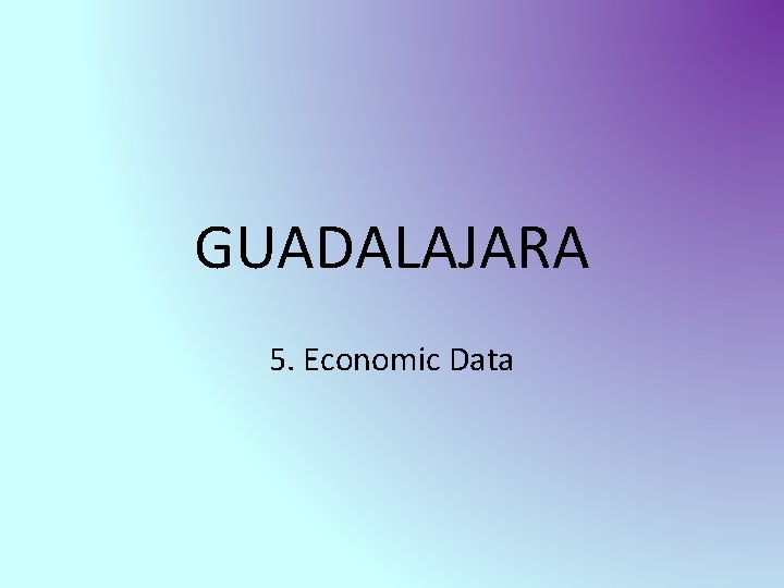 GUADALAJARA 5. Economic Data 