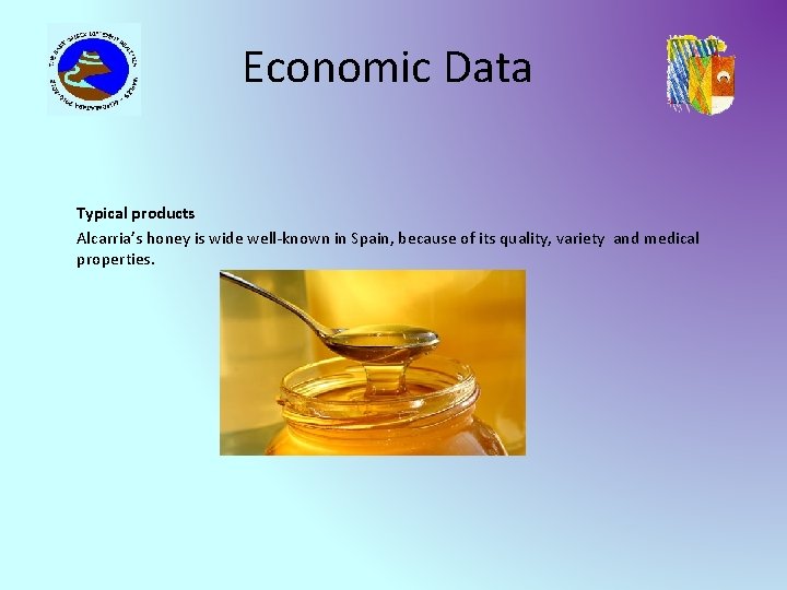 Economic Data Typical products Alcarria’s honey is wide well-known in Spain, because of its