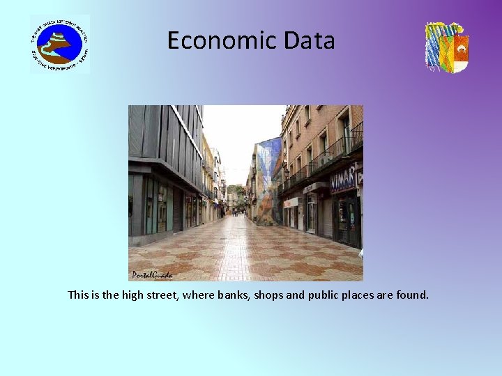 Economic Data This is the high street, where banks, shops and public places are