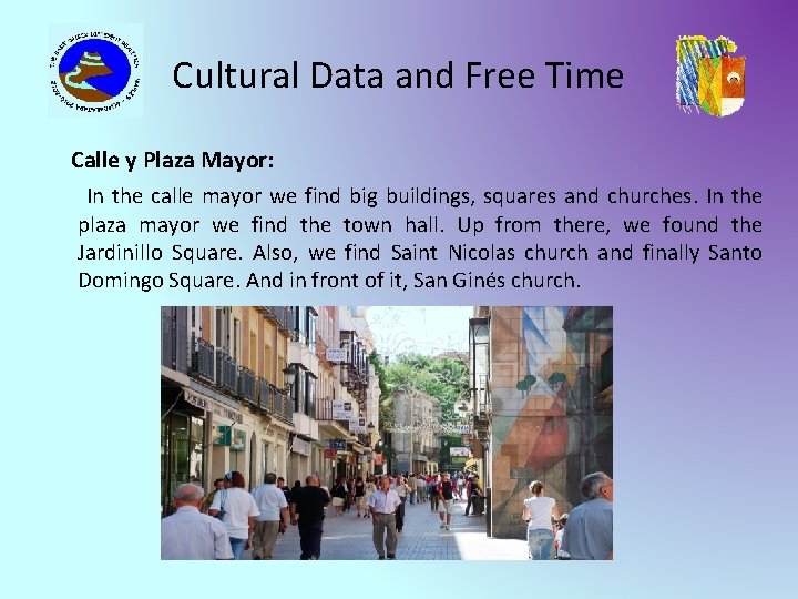 Cultural Data and Free Time Calle y Plaza Mayor: In the calle mayor we