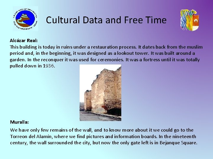 Cultural Data and Free Time Alcázar Real: This building is today in ruins under