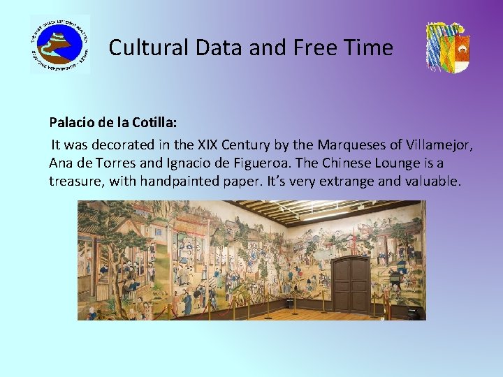 Cultural Data and Free Time Palacio de la Cotilla: It was decorated in the