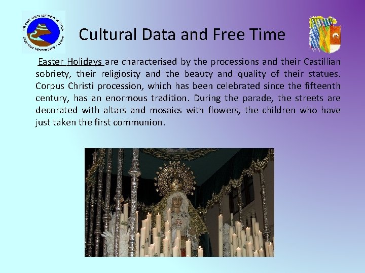 Cultural Data and Free Time Easter Holidays are characterised by the processions and their