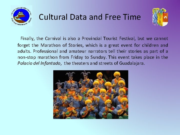 Cultural Data and Free Time Finally, the Carnival is also a Provincial Tourist Festival,