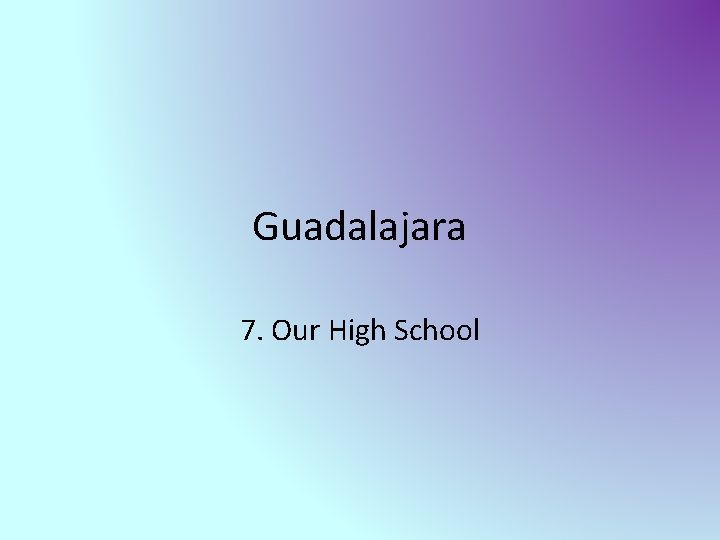 Guadalajara 7. Our High School 