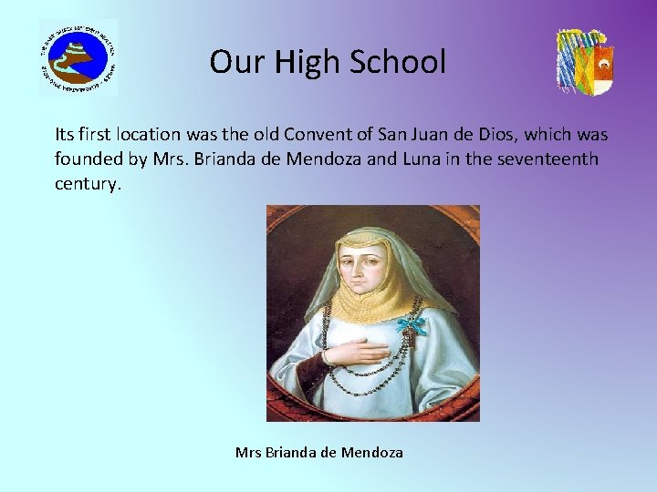 Our High School Its first location was the old Convent of San Juan de