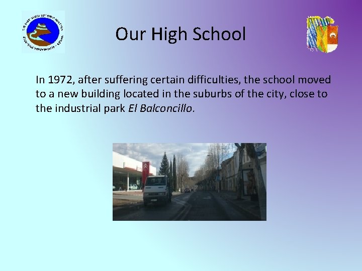 Our High School In 1972, after suffering certain difficulties, the school moved to a