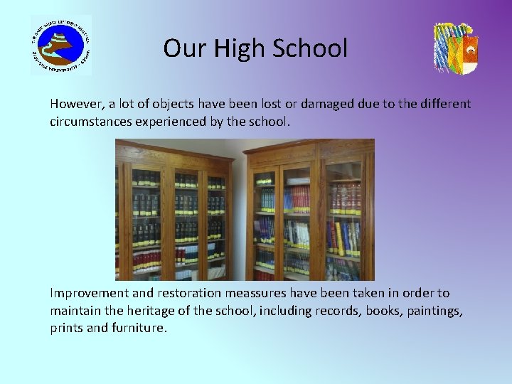 Our High School However, a lot of objects have been lost or damaged due