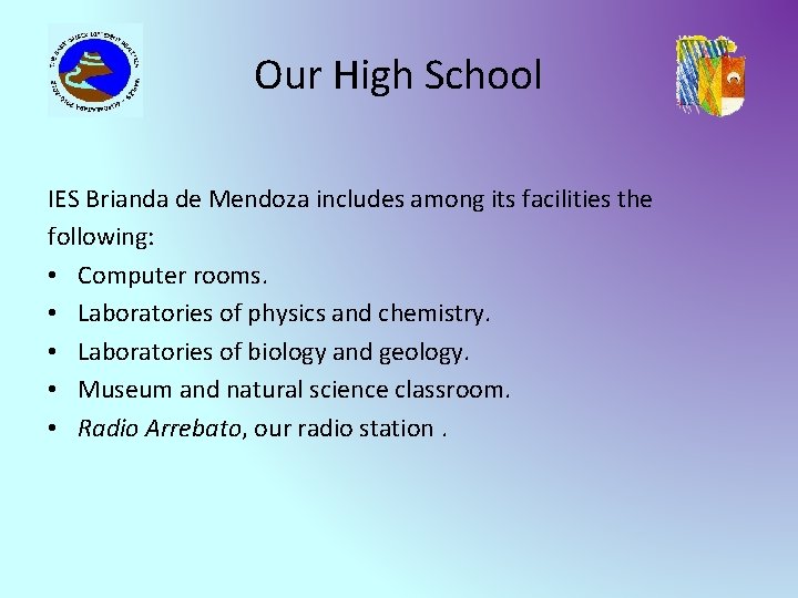 Our High School IES Brianda de Mendoza includes among its facilities the following: •