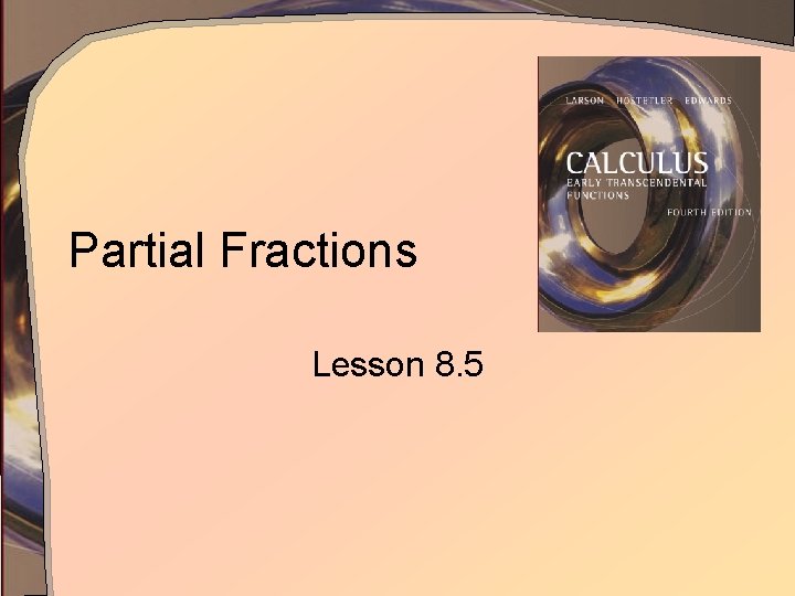Partial Fractions Lesson 8. 5 