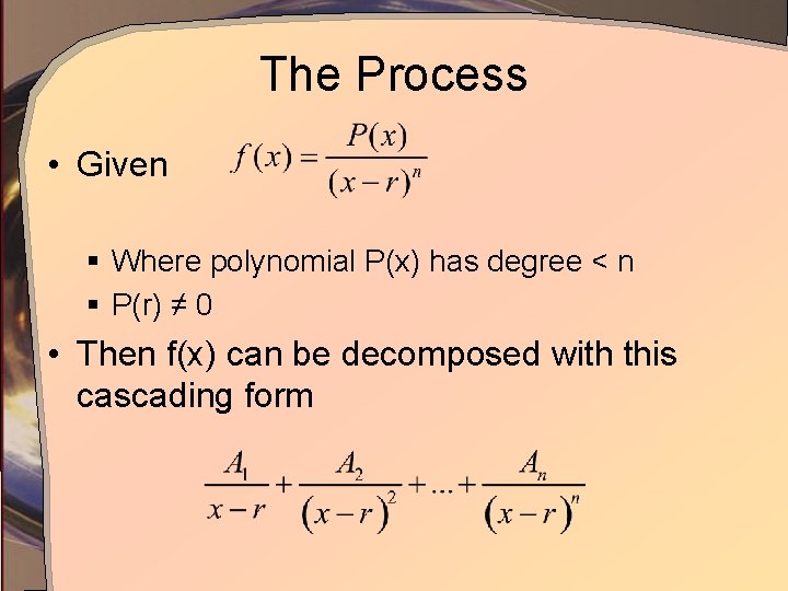 The Process • Given § Where polynomial P(x) has degree < n § P(r)