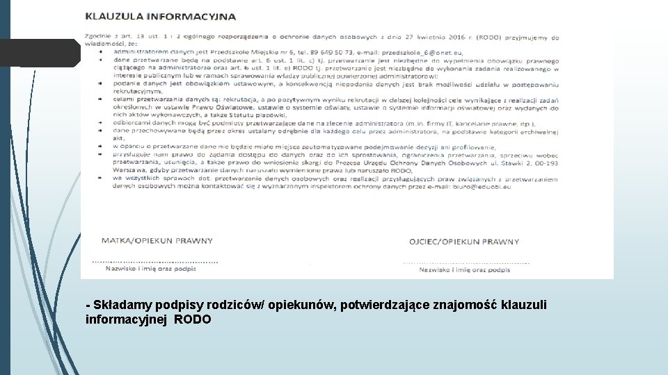 - Składamy podpisy rodziców/ opiekunów, potwierdzające znajomość klauzuli informacyjnej RODO 