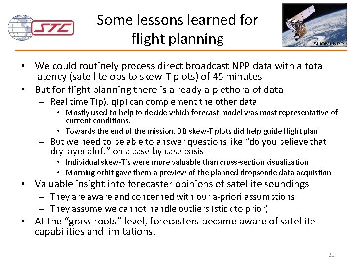 Some lessons learned for flight planning • We could routinely process direct broadcast NPP