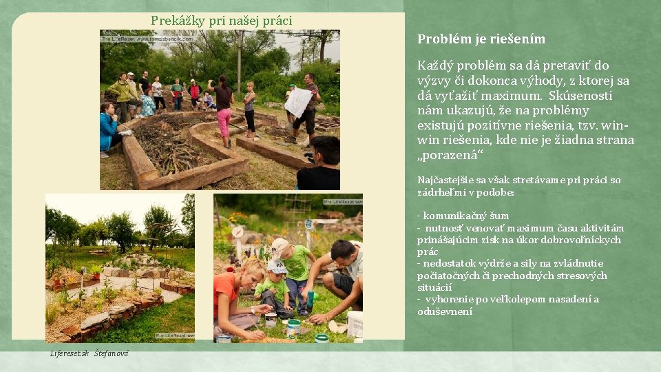 Prekážky pri našej práci Problém je riešením Každý problém sa dá pretaviť do výzvy