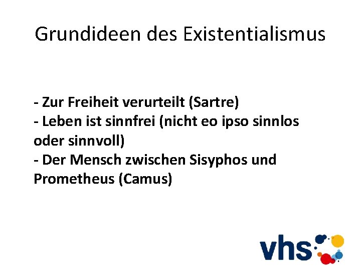 Grundideen des Existentialismus - Zur Freiheit verurteilt (Sartre) - Leben ist sinnfrei (nicht eo